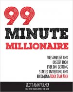 99 Minute Millionaire: The Simplest and Easiest Book Ever On Getting Started Investing And Becoming Rock Star Rich - Book Cover
