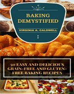 BAKING DEMYSTIFIED: 50 Easy And Delicious Grain-Free, Gluten-Free, Low Fat, Low Cholesterol Baking Recipes For Healthy Eating (Weight watchers Cooking Book 2) - Book Cover