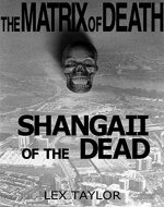 The Matrix Of Death I: Shangaii Of The Dead - Book Cover