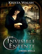 The Invisible Entente: a prequel novella - Book Cover