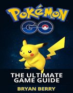 Pokemon Go: The Ultimate Game Guide: Tips & Tricks, Secrets, Strategies - Book Cover