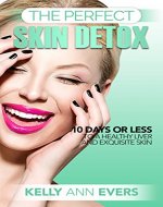 The Perfect Skin Detox: Gorgeous Skin in 10 Days or Less | Your Beauty Skincare Diet Guide with Delicious Green Recipes | Lose Weight and Feel Great! (The Perfect Skin Detox Series) - Book Cover