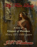 MY FAIR LADY: A Story of Eleanor of Provence, Henry III's Lost Queen - Book Cover