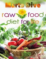 Transfer to the Raw Food Diet for Life: Easily a Without any Harm to Health (New Beginning): Lose Belly Fat, How to Lose Weight Fast, Vegan Recipes, Weight Loss Motivation (Healthy Life Book) - Book Cover