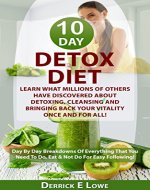 Detox Diet:Learn What Millions Of Others Have Discovered About Detoxing, Cleansing And Bringing Back Your Vitality Once And For All!: Day By Day Breakdowns ... recipes,	detox diets,	detox cleansing) - Book Cover