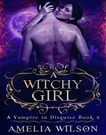 A Witchy Girl: Paranormal Ghost Dark Romance (A Vampire In Disguise Book 2) - Book Cover