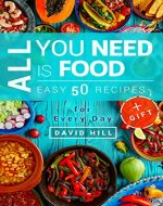 All you need is food. Easy 50 recipes.: Recipes for every day. - Book Cover