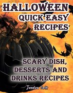 Halloween quick easy recipes. Scary dish, desserts and drinks recipes: Includes recipes for kids - Book Cover