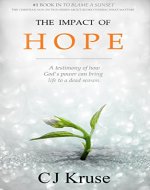 CHRISTIAN GROWTH: THE IMPACT OF HOPE: A TESTIMONY OF HOW GOD'S TOUCH CAN BRING LIFE TO A DEAD SEASON (TO BLAME A SUNSET Book 1) - Book Cover