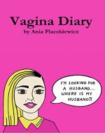 Vagina Diary: I'm Looking For A Husband... - Book Cover