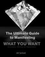 Ultimate Guide to Manifesting: What you Want - Book Cover