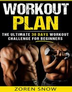 Workout Plan: The Ultimate 30-day Workout Challenge for Beginners (Workout Books, For Men, For Women, Home Exercise, Work Routines, Training Fitness, Building Muscle, Lose Fat) - Book Cover