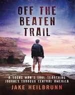 Off the Beaten Trail: A Young Man's Soul-Searching Journey Through Central America - Book Cover