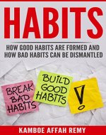 HABITS -: HOW GOOD HABITS ARE FORMED AND HOW BAD HABITS CAN BE DISMANTLED - Book Cover