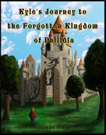 Kyle's Journey to the Forgotten Kingdom of Philidia - Book Cover