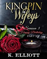 Kingpin Wifeys  Season 3 Part 3: Happy Birthday! - Book Cover