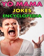 Yo Mama Jokes Encyclopedia: 201+ Funniest Yo Momma Jokes - Book Cover
