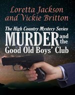 Murder and the Good Old Boys' Club (The High Country Mystery Series Book 7) - Book Cover