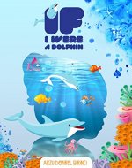 IF I WERE A DOLPHIN - Book Cover