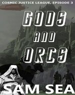 Gods and Orcs (Cosmic Justice League Book 3) - Book Cover