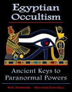 Egyptian Occultism, Ancient Keys to Paranormal Powers: From the Era of the Great Pharaohs Amenhotep III & Amenhotep IV (Akhenaten) - Book Cover