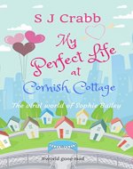 My Perfect Life at Cornish Cottage: The Viral world of Sophie Bailey - Book Cover