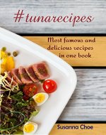 #tunarecipes: Most delicious tuna recipes in one book. Contains low fat recipes. - Book Cover
