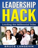 Leadership Hack: Leading the Millennial Tribe - Book Cover