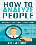 How to Analyze People: Guide to Analyzing and Reading People - Read anyone and enhance social skills : (How to analyze anyone, Body Language, How to improve social skills, How to read people) - Book Cover