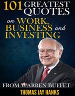 101 Greatest Quotes on Work, Business and Investing from Warren Buffet: Powerful Quotes and Life Lessons from Famous People - Book Cover