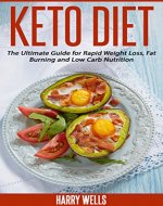 Keto Diet: The Ultimate Guide for Rapid Weight Loss, Fat Burning and Low Carb Nutrition + 52 Recipes & Meal Plan (Ketogenic Diet, Ketosis, Weight Loss, Low Carb, Clean Eating) - Book Cover