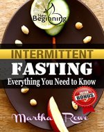 Intermittent Fasting: Everything You Need to Know, How to Eat Healthy (New Beginning Book): Healthy Living, How to Lose Weight Fast, Healthy Diet, Fast Metabolism Diet - Book Cover