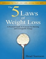 The Five Laws of Weight Loss: A Practical Guide to Extreme Fat Burning and Unstoppable Energy - Book Cover