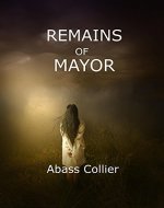 Remains of Mayor - Book Cover