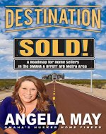 Destination: Sold!: A Roadmap for Home Sellers in the Omaha and Offutt AFB Metro Area - Book Cover