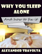Why you sleep alone  (and how to fix it): A small guide to improve your  dating game. - Book Cover