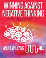 Winning Against Negative Thinking: Secrets of Positive Mindset And Happy Life (Shortcut to Success Book 2) - Book Cover
