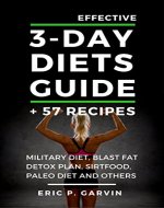 Effective 3-Day Diets Guide + 57 Recipes: Military Diet, Blast Fat Detox Plan, Sirtfood, Super food Liver Detox, Paleo diet and others - Book Cover