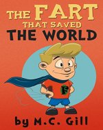 The Fart That Saved the World (a hilarious adventure for children ages 8-12) - with FREE AUDIO BOOK - Book Cover