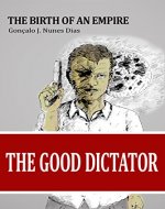 The Good Dictator I: The Birth of an Empire - Book Cover