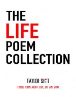 The Life Poem Collection: Terrible poems about life and stuff (The Important Poem Collection Book 1) - Book Cover
