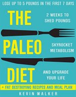 Paleo Diet: 2 Weeks To Shed Fat, Skyrocket Metabolism, And Upgrade Your Life (Lose Up To 5 POUNDS In The First 7 DAYS) - Book Cover