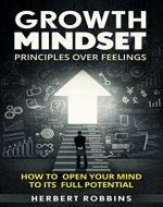 Growth Mindset: Principles over Feelings How to Open Your Mind to Its Full Potential - Book Cover
