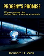 Progeny's Promise: When a planet dies, only echoes of memories remain. (The Progeny series Book 1) - Book Cover