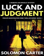 Luck and Judgment: Luck and Judgment Private Investigator Crime Thriller Series - Book Cover