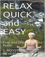 RELAX QUICK and EASY: Easy and Effective Stress Relief - Book Cover