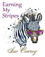 Earning My Stripes - Book Cover