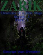 Zarik: Chronicles of a Dark Mage (Book 1 Part 1) by George van Dersten - Book Cover