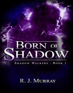 Born of Shadow (Shadow Walkers Book 1)