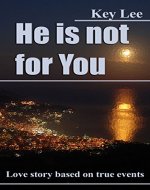 He is not for You: a short novel about first dates and love based on a true story - Book Cover